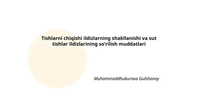 Tishlarni chiqishi ildizlarning shakllanishi va sut tishlar ildizlarining soʻrilish muddatlari