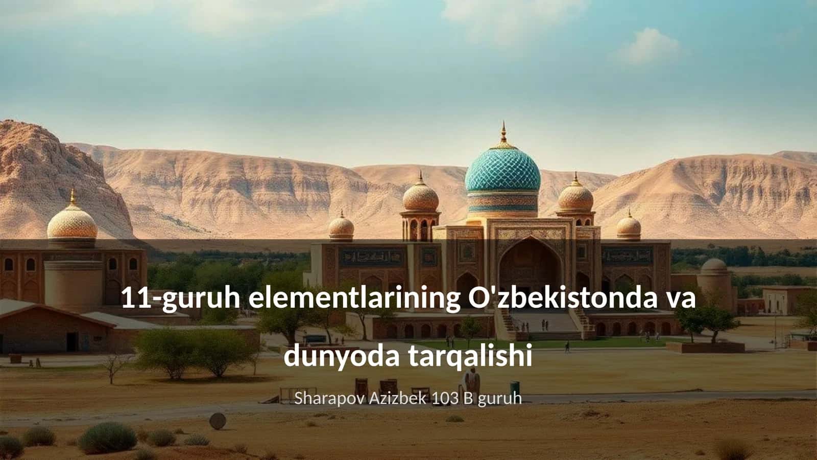 11-guruh elementlarining O'zbekistonda va dunyoda tarqalishi