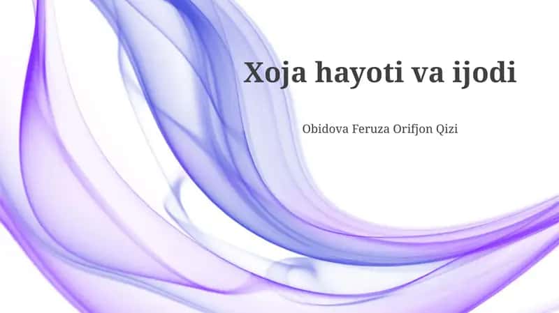 Xoja hayoti va ijodi