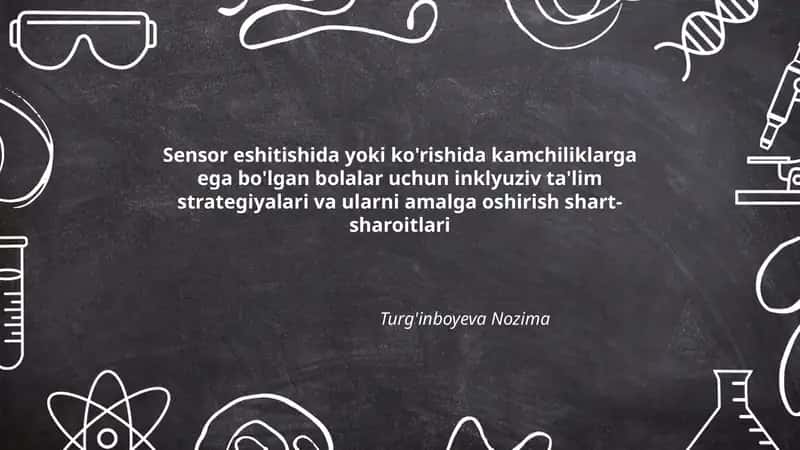 Sensor eshitishida yoki ko'rishida kamchiliklarga ega bo'lgan bolalar uchun inklyuziv ta'lim strategiyalari va ularni amalga oshirish shart-sharoitlari