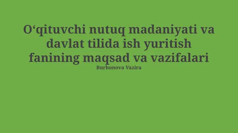 Oʻqituvchi nutuq madaniyati va davlat tilida ish yuritish fanining maqsad va vazifalari