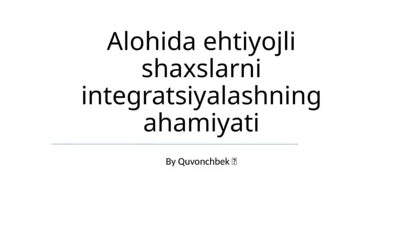 Alohida ehtiyojli shaxslarni integratsiyalashning ahamiyati