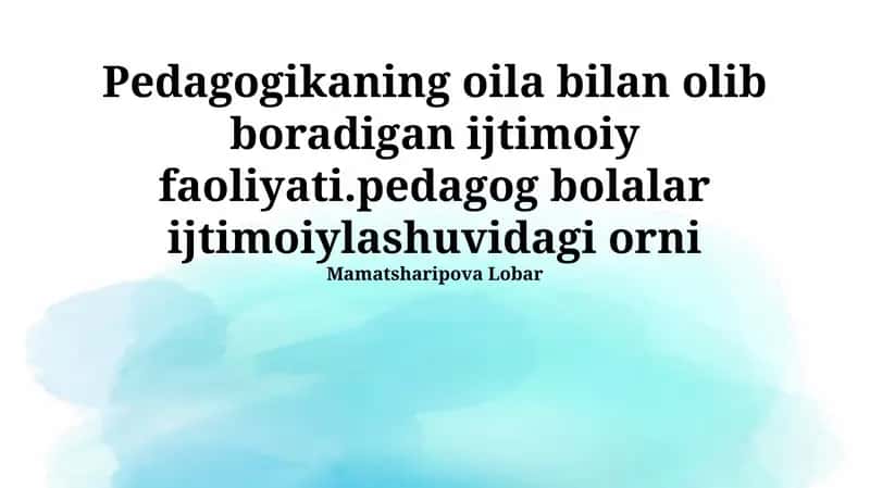 Pedagogikaning oila bilan olib boradigan ijtimoiy faoliyati
