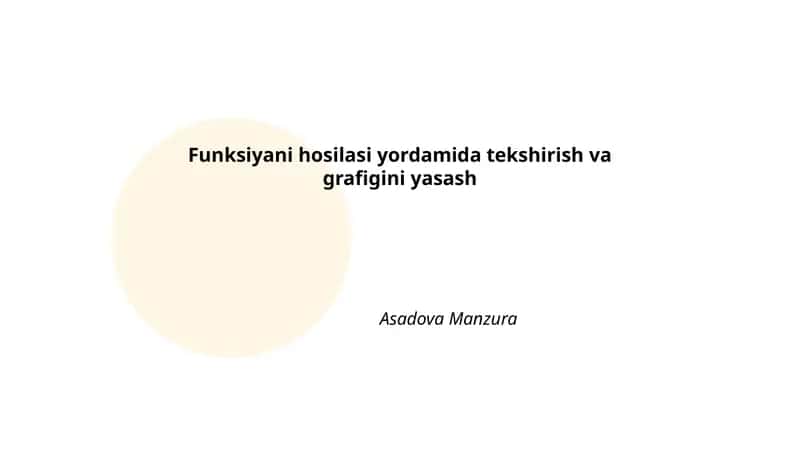 Funksiyani hosilasi yordamida tekshirish va grafigini yasash