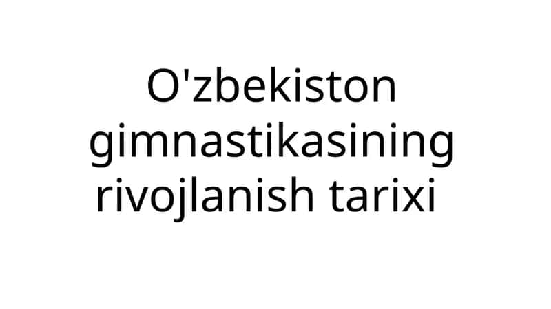 O'zbekiston gimnastikasining rivojlanishi tarixi