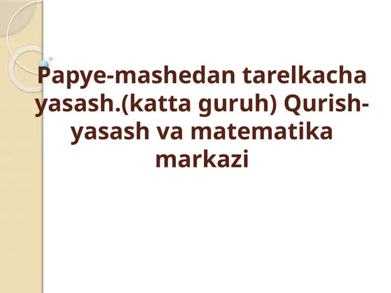 Papye-mashedan tarelkacha yasash.(katta guruh) Qurish-yasash va matematika markazi