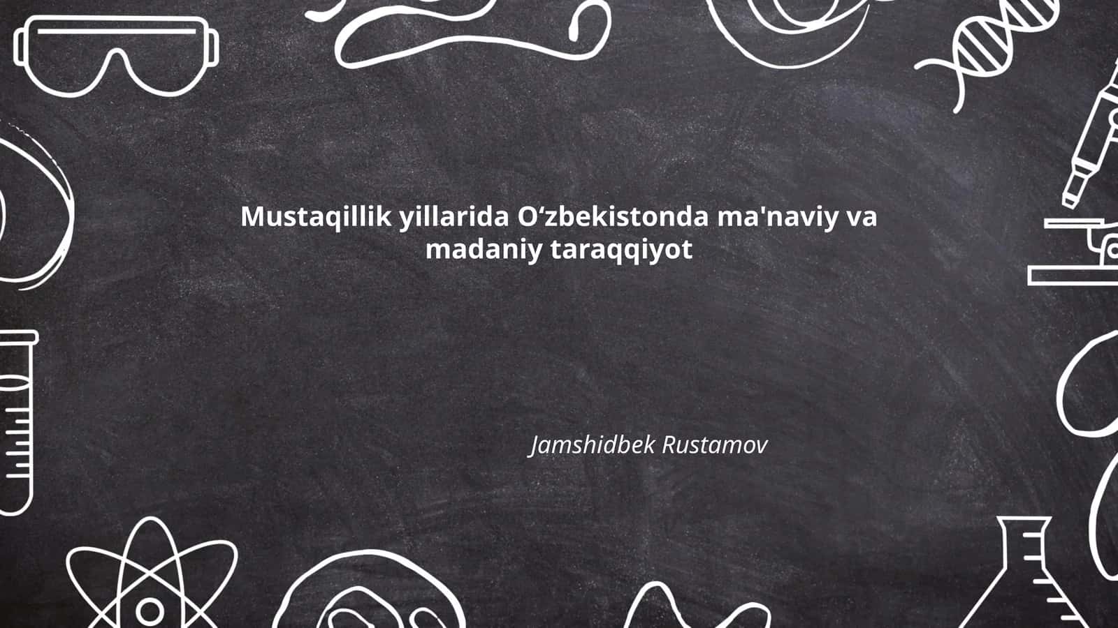 Mustaqillik yillarida Oʻzbekistonda ma'naviy va madaniy taraqqiyot