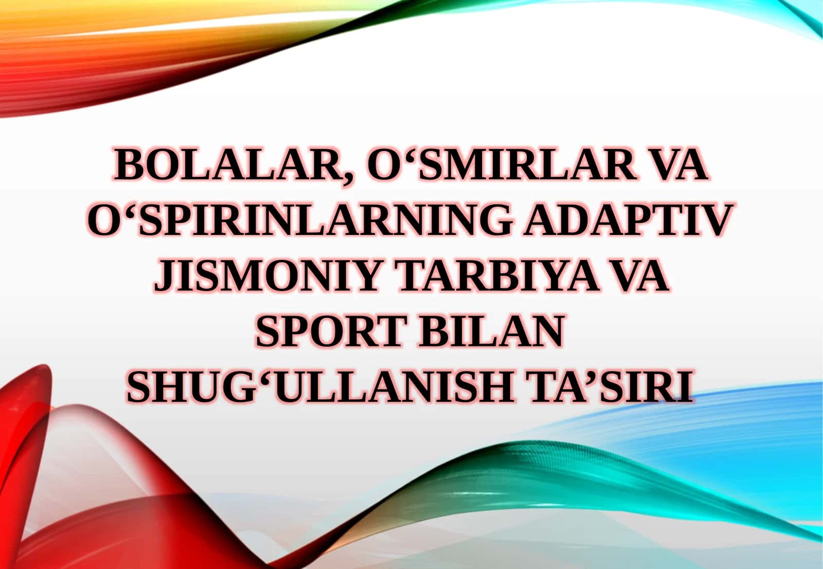 BOLALAR, O‘SMIRLAR VA O‘SPIRINLARNING ADAPTIV JISMONIY TARBIYA VA SPORT BILAN SHUG‘ULLANISH TA’SIRI