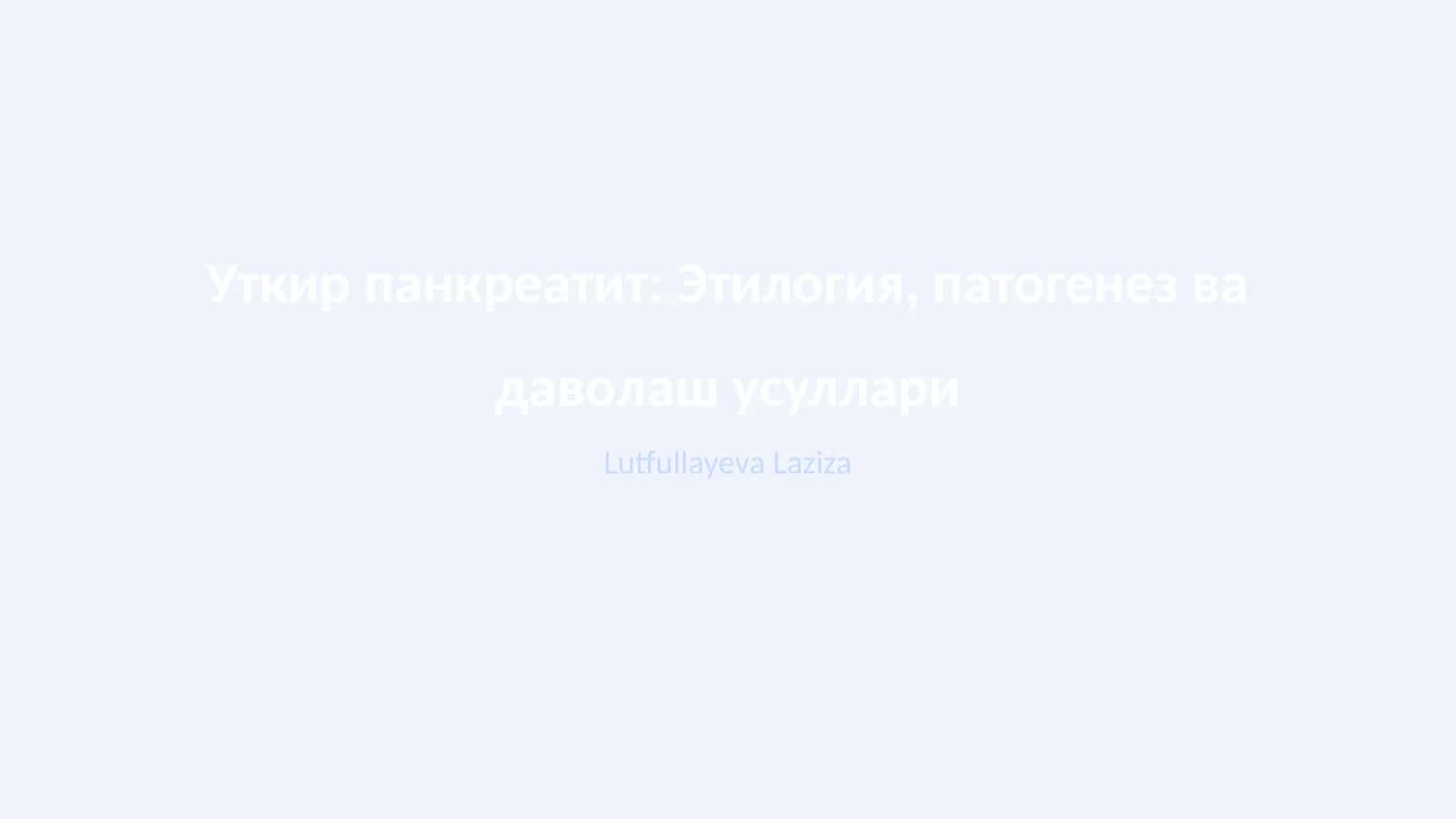 Уткир панкреатит: Этилогия, патогенез ва даволаш усуллари