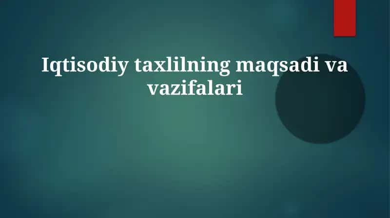 Iqtisodiy taxlilning maqsadi va vazifalari