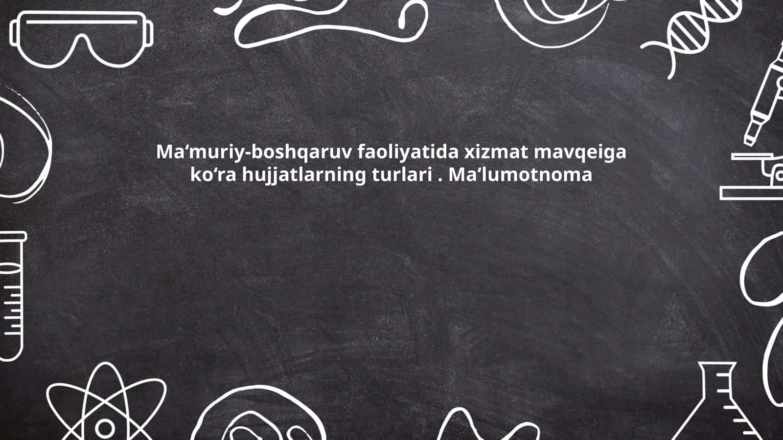 Ma‘muriy-boshqaruv faoliyatida xizmat mavqeiga ko‘ra hujjatlarning turlari. Ma‘lumotnoma
