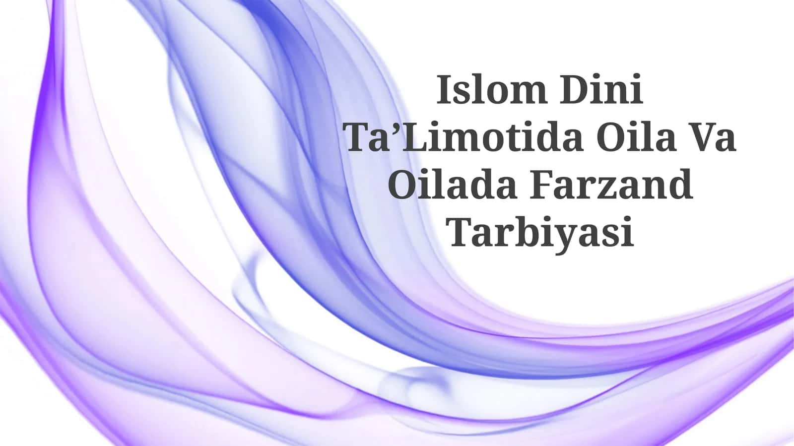 Islom Dini TaʼLimotida Oila Va OiladaFarzandTarbiyasi