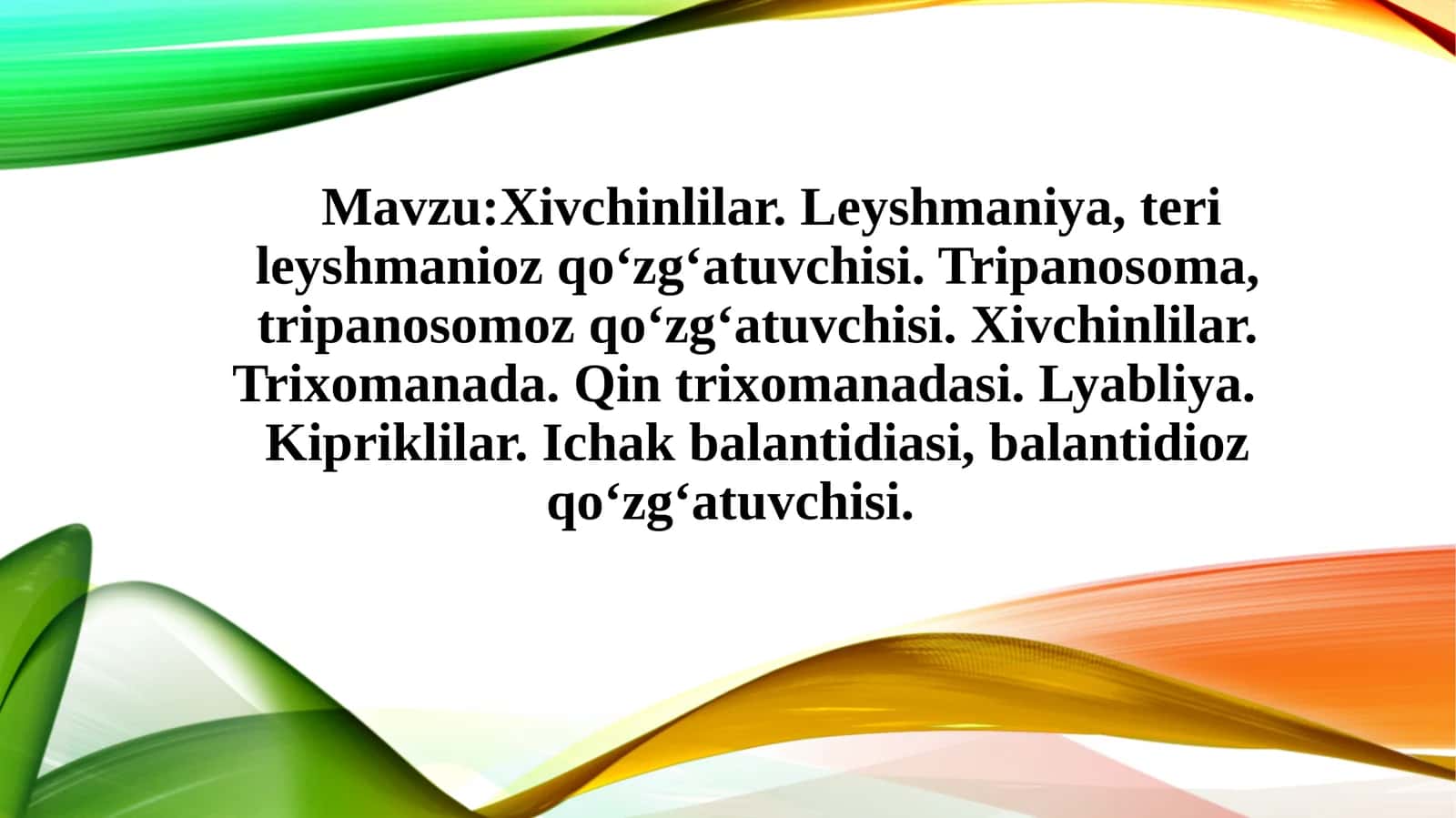 Xivchinlilar. Leyshmaniya, teri leyshmanioz qo‘zg‘atuvchisi. Tripanosoma, tripanosomoz qo‘zg‘atuvchisi. Xivchinlilar. Trixomanada. Qin trixomanadasi. Lyabliya. Kipriklilar. Ichak balantidiasi, balantidioz qo‘zg‘atuvchisi