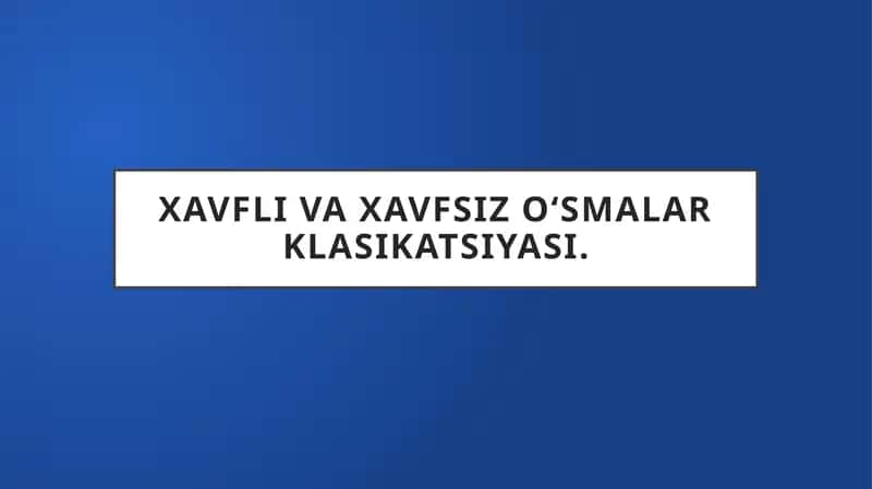 Xavfli va xavfsiz oʻsmalar klasikatsiyasi