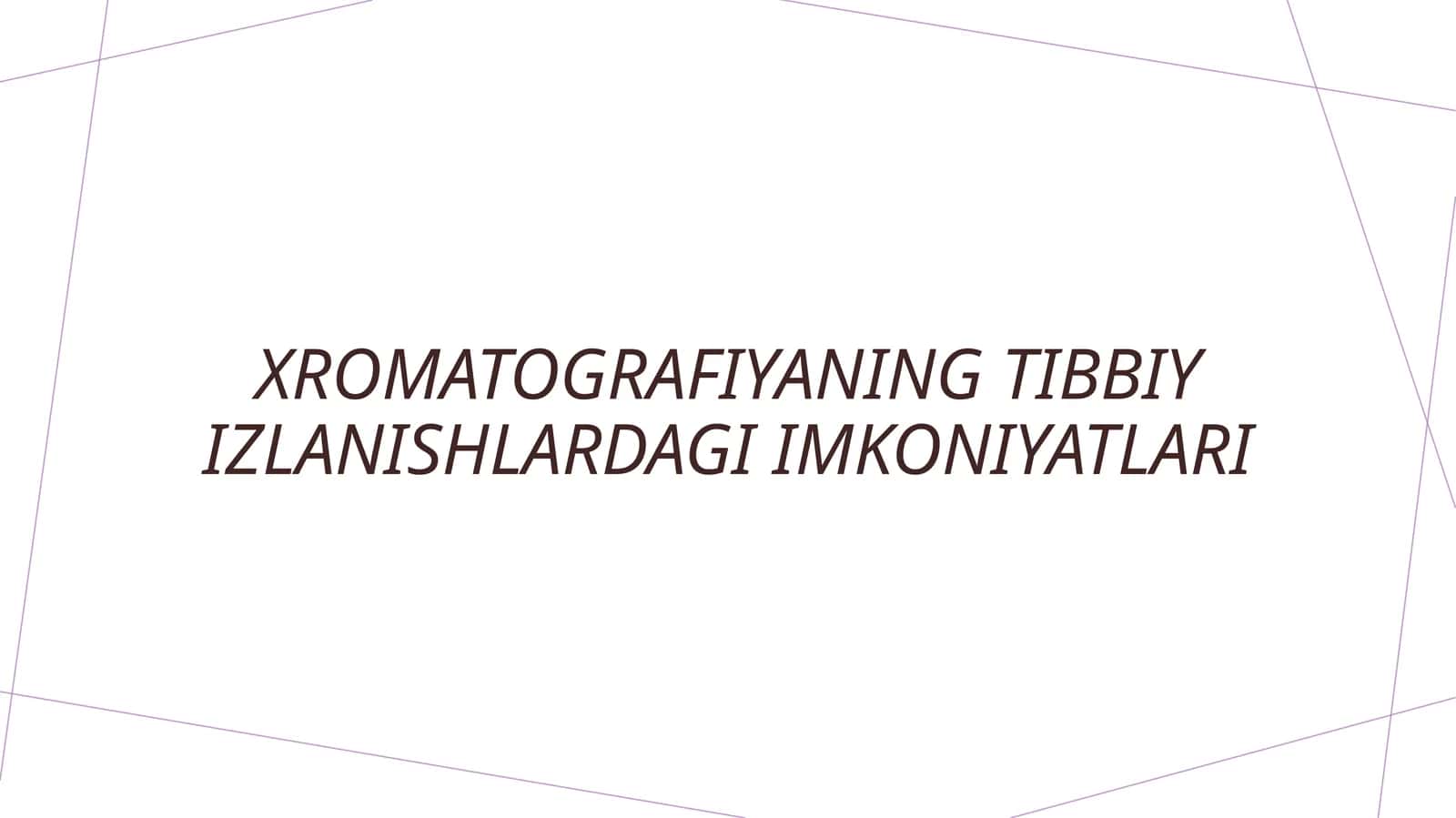 Xromatografiyaning tibbiy izlanishlardagi imkoniyatlari
