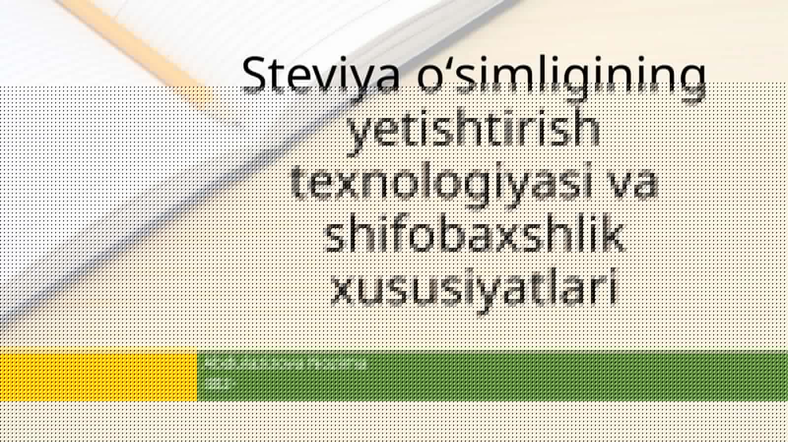 Steviya oʻsimligining yetishtirish texnologiyasi va shifobaxshlik xususiyatlari