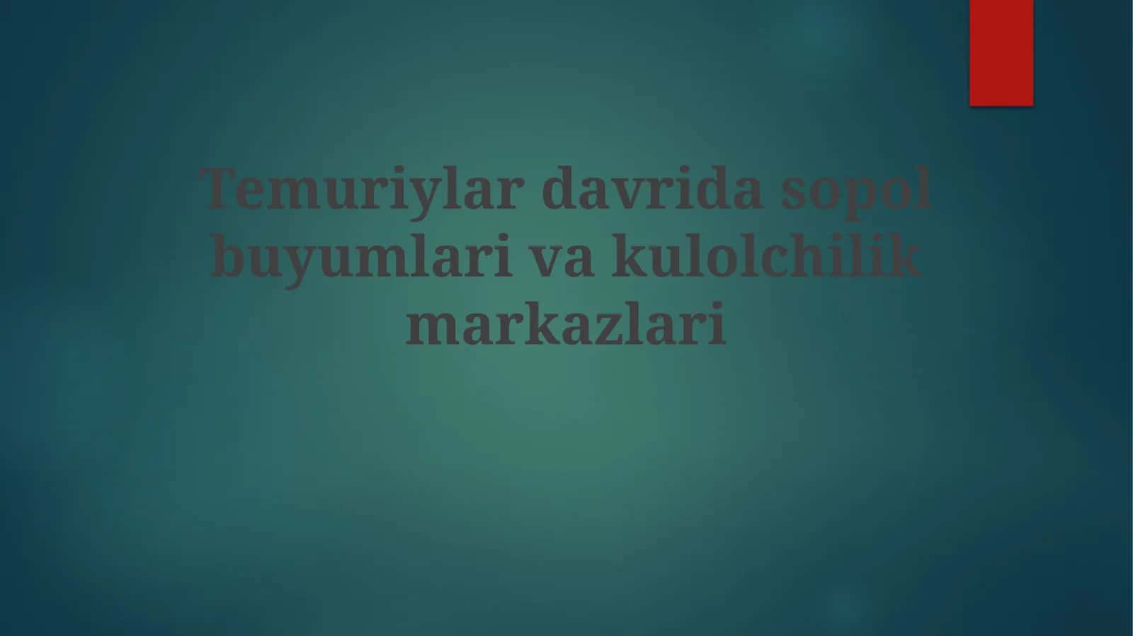 Temuriylar davri sopol buyumlari va kulolchilik markazlari