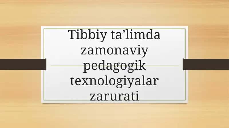 Tibbiy ta’limda zamonaviy pedagogik texnologiyalar zarurati