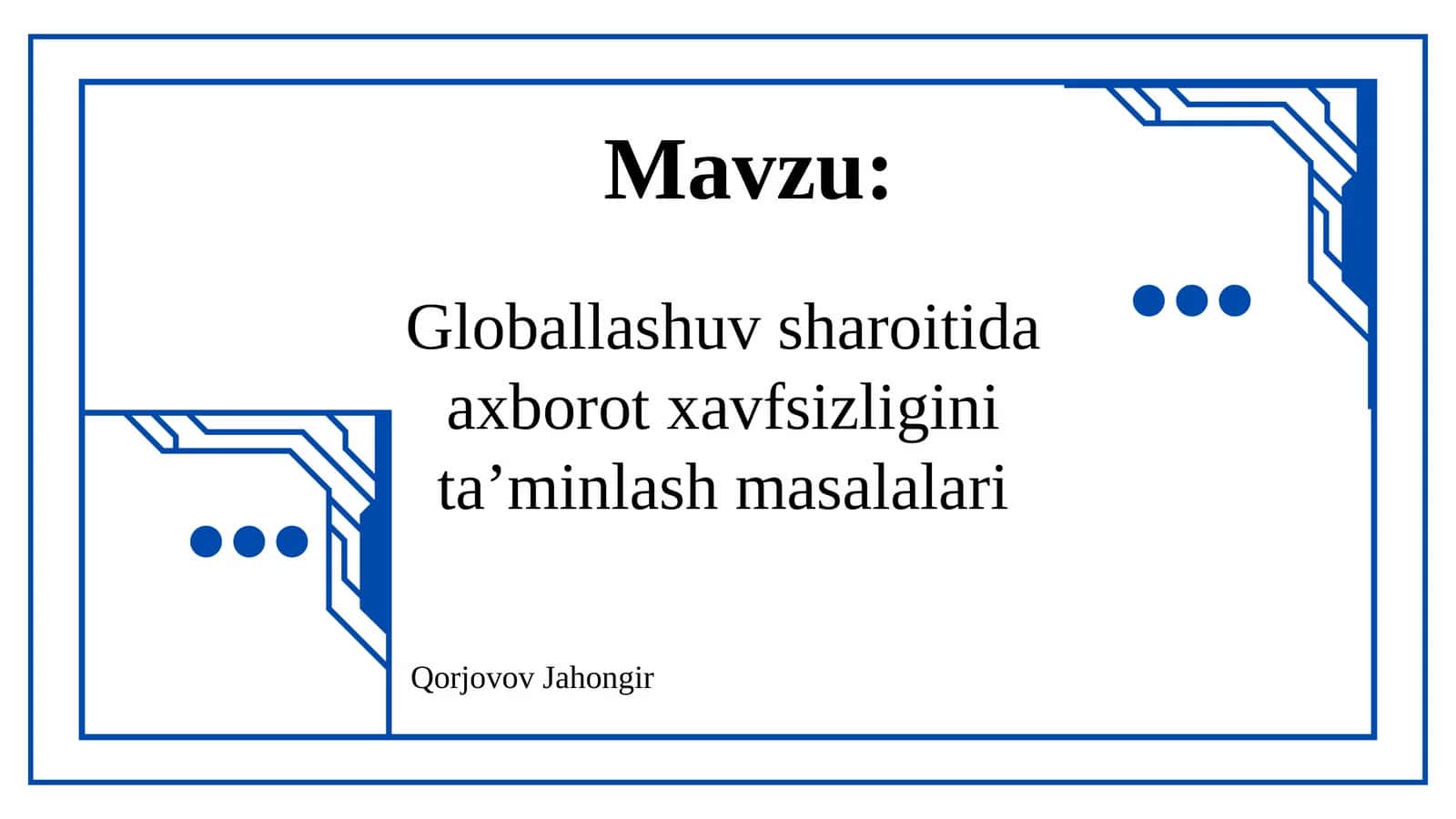 Globallashuv sharoitida axborot xavfsizligini ta’minlash masalalari
