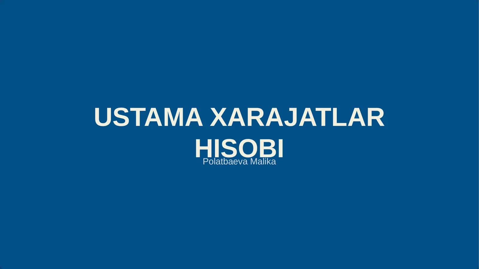 USTAMA XARAJATLAR HISOBI