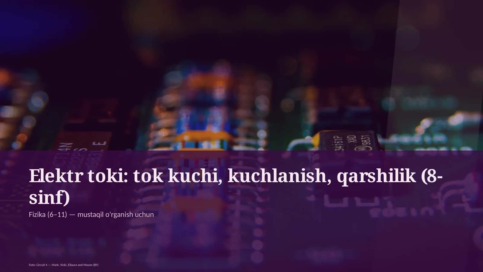 Elektr toki: tok kuchi, kuchlanish, qarshilik (8-sinf)