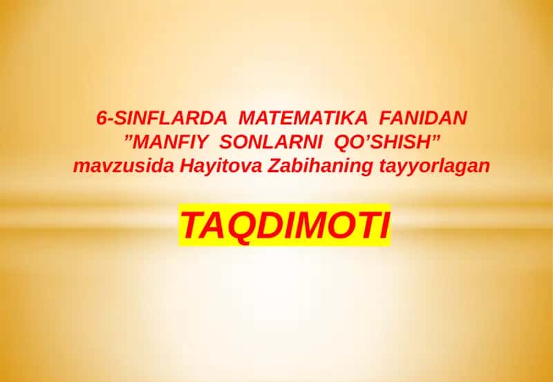 "6-SINFLARDA MATEMATIKA FANIDAN”MANFIY SONLARNI QO’SHISH”