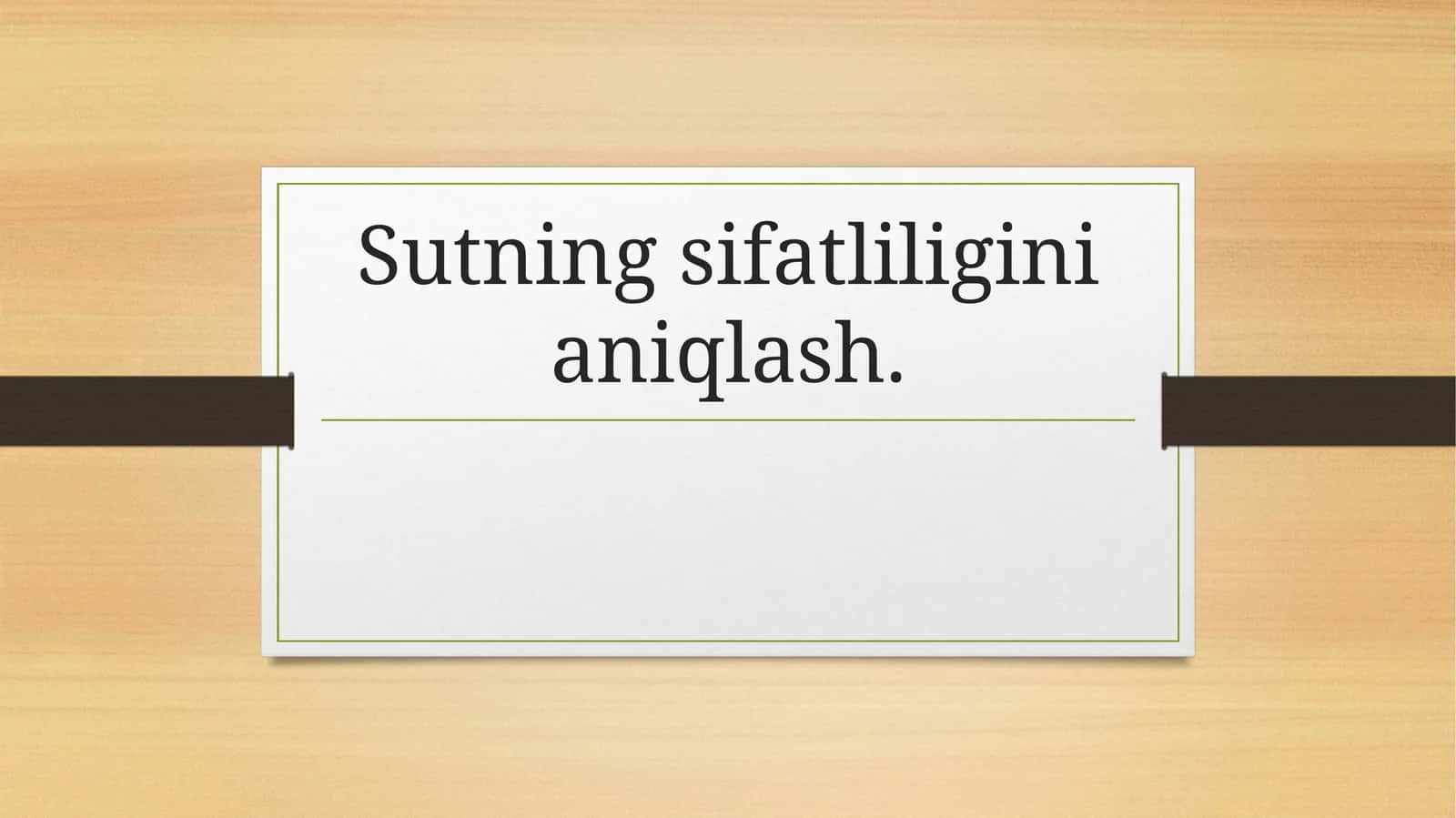 Sutning sifatliligini aniqlash.