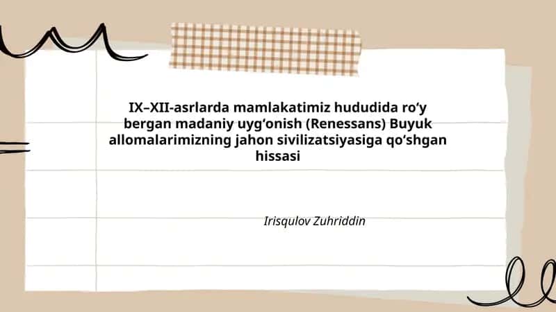 IX–XII-asrlarda mamlakatimiz hududida roʻy bergan madaniy uygʻonish (Renessans) Buyuk allomalarimizning jahon sivilizatsiyasiga qoʻshgan hissasi