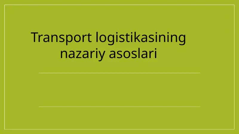 Transport logistikasining nazariy asoslari