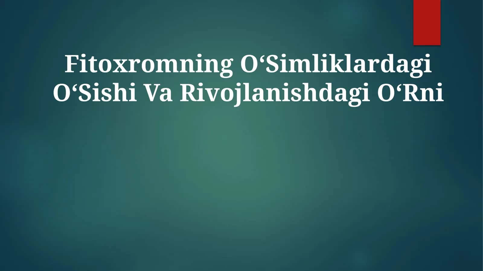 Fitoxromning OʻSimliklardagi OʻSishi VaRivojlanishdagiOʻRni