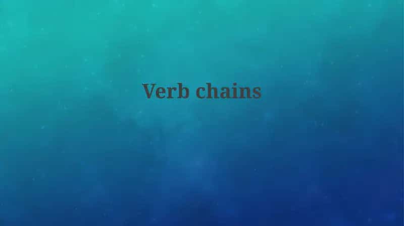 Understanding Verb Chains