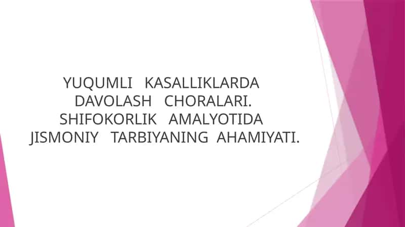 YUQUMLI KASALLIKLARDA DAVOLASH CHORALARI. SHIFOKORLIK AMALYOTIDA JISMONIY TARBIYANING AHAMIYATI.