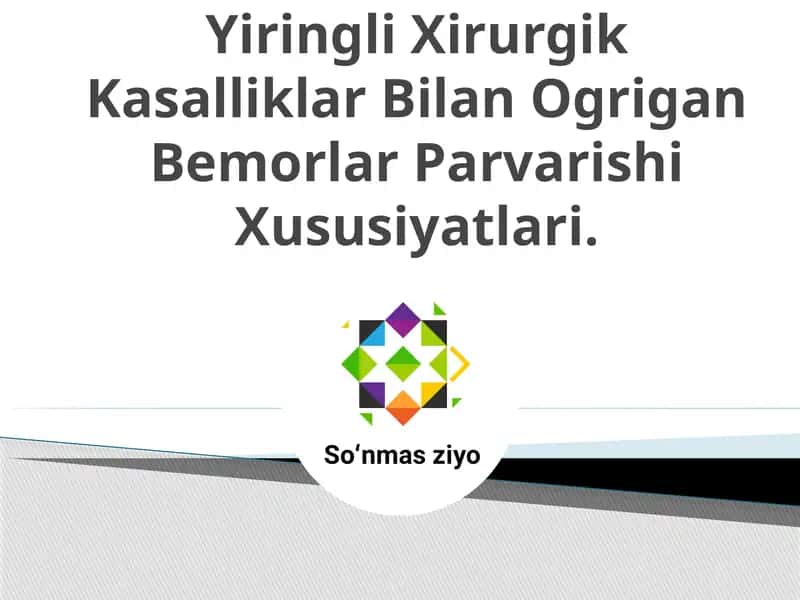 Yiringli Xirurgik Kasalliklar Bilan O'rgigan Bemorlar Parvarishi Xususiyatlari