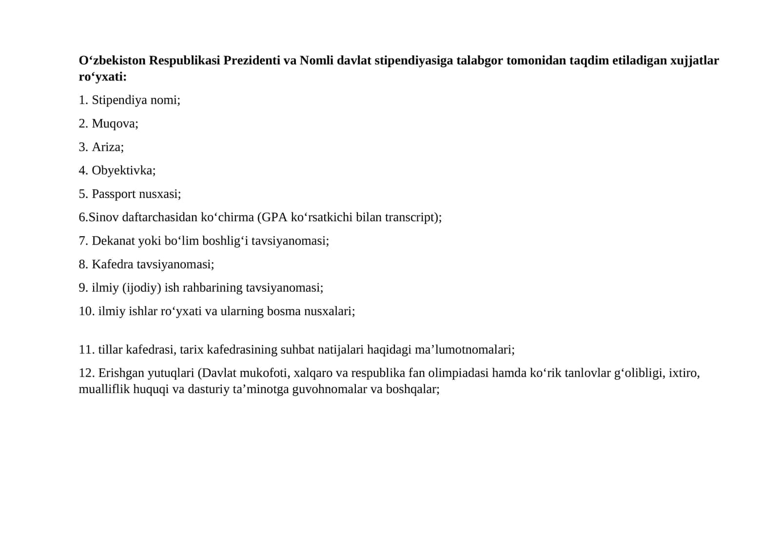 O‘zbekiston Respublikasi Prezidenti va Nomli davlat stipendiyasiga talabgor tomonidan taqdim etiladigan xujjatlar ro‘yxati: