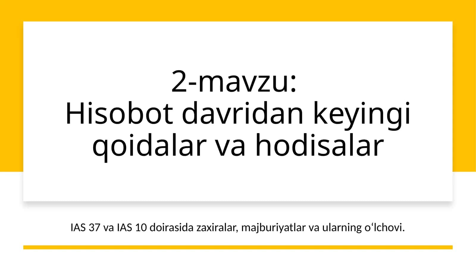 2-mavzu:Hisobot davridan keyingi qoidalar va hodisalar