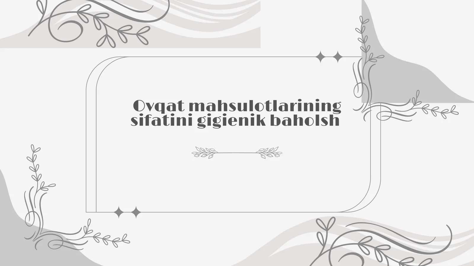 Ovqat mahsulotlarining sifatini gigienik baholash