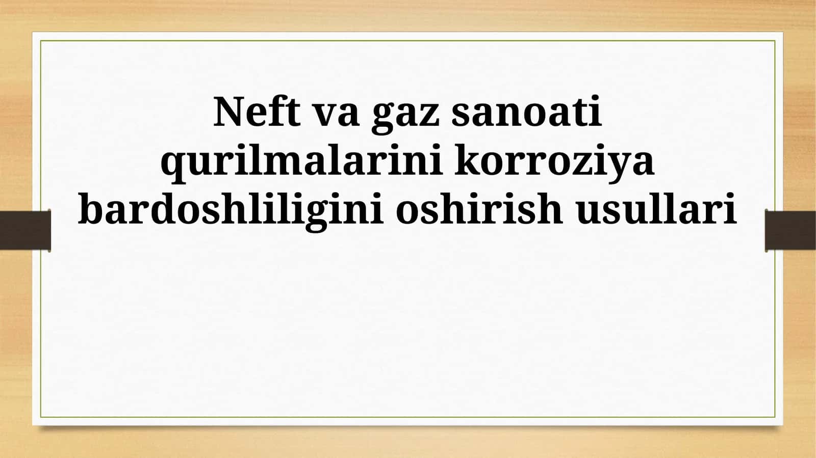Neft va gaz sanoati qurilmalarini korroziya bardoshliligini oshirish usullari