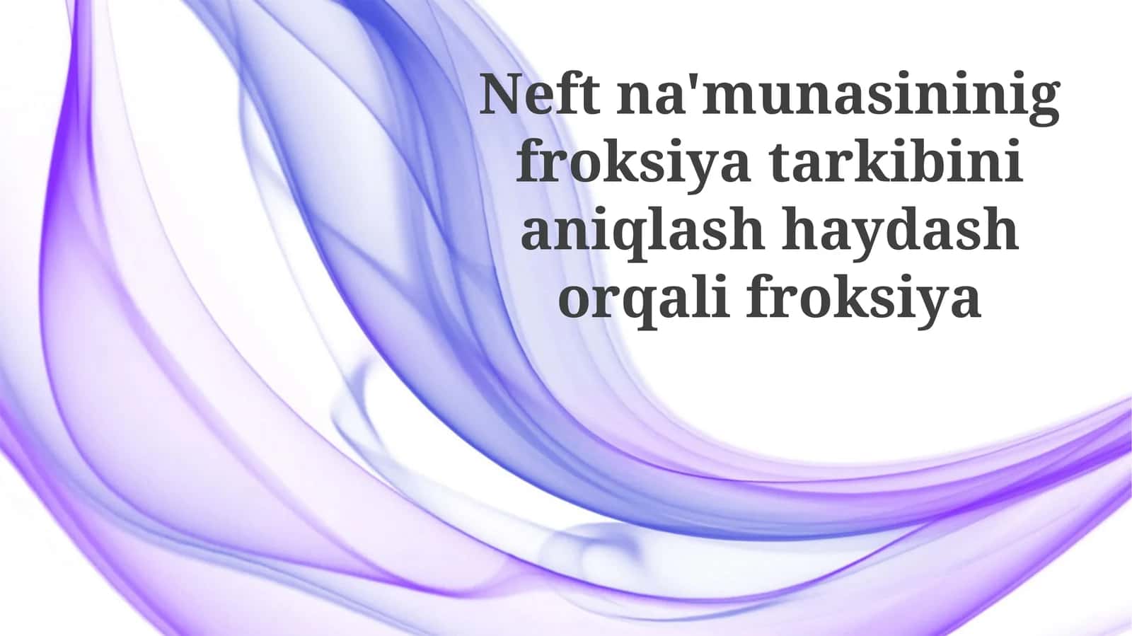 Neft namunalarining fraksiyon tarkibini aniqlash usuli