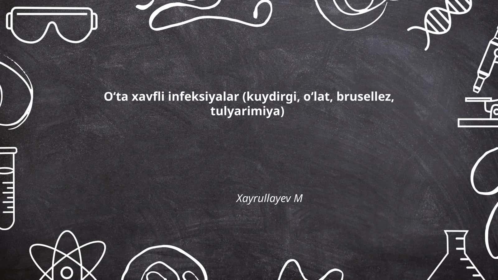 O‘ta xavfli infeksiyalar (kuydirgi, o‘lat, brusellez, tulyarimiya)