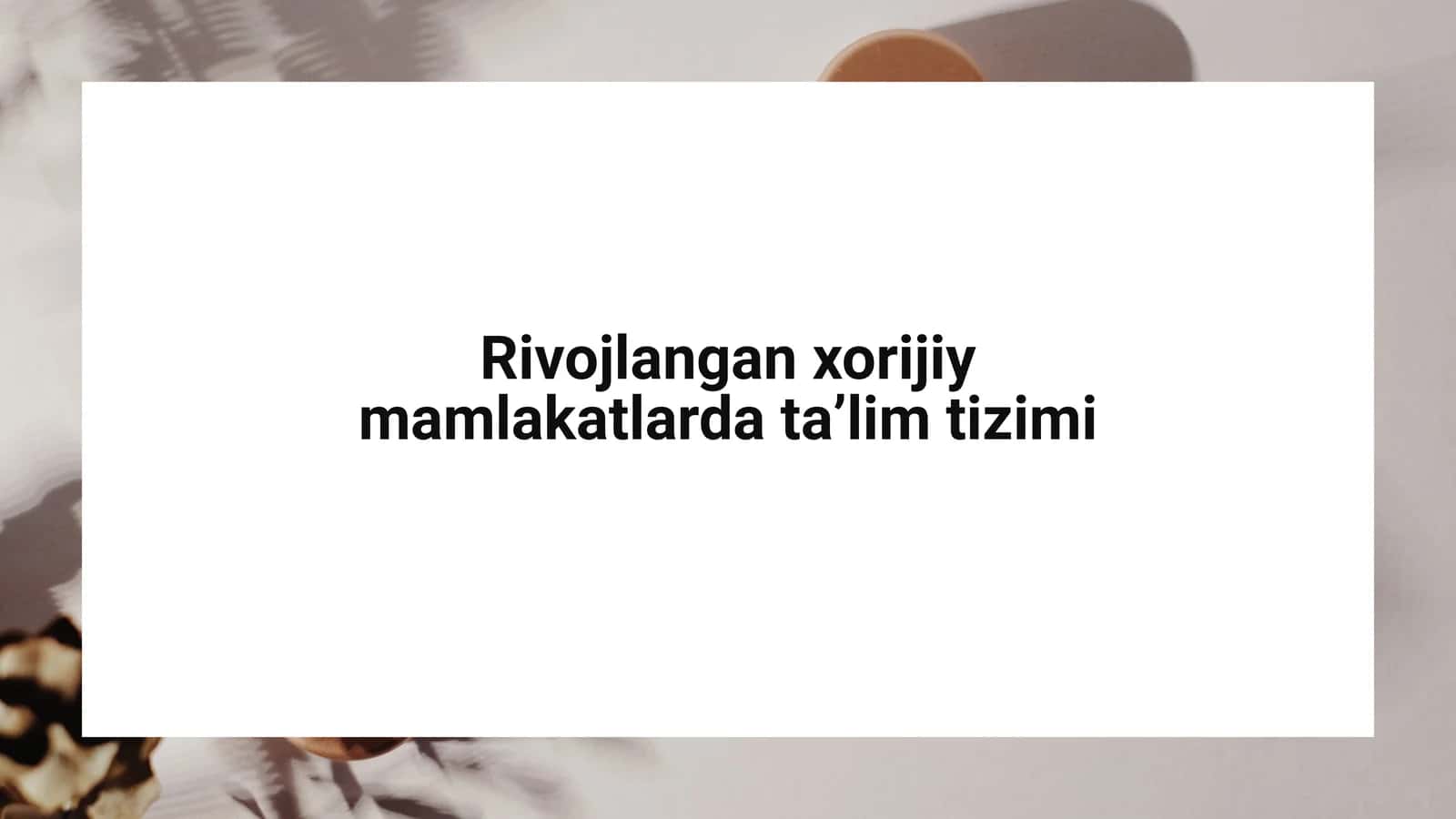 Rivojlangan xorijiy mamlakatlarda ta’lim tizimi