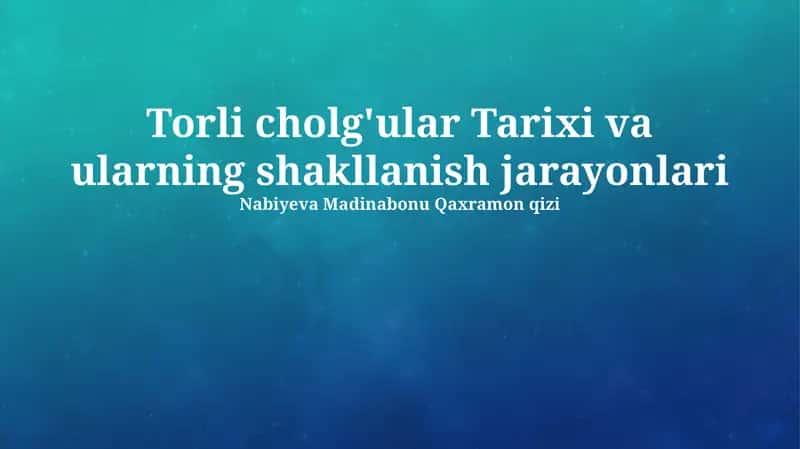 Torli cholg'ular Tarixi va ularning shakllanish jarayonlari