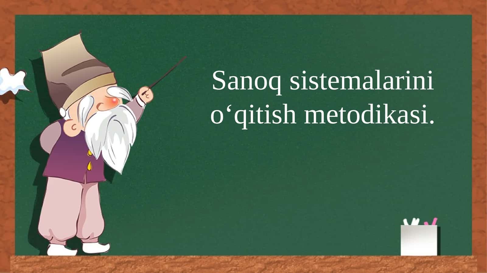 Sanoq sistemalarini o‘qitish metodiikasi
