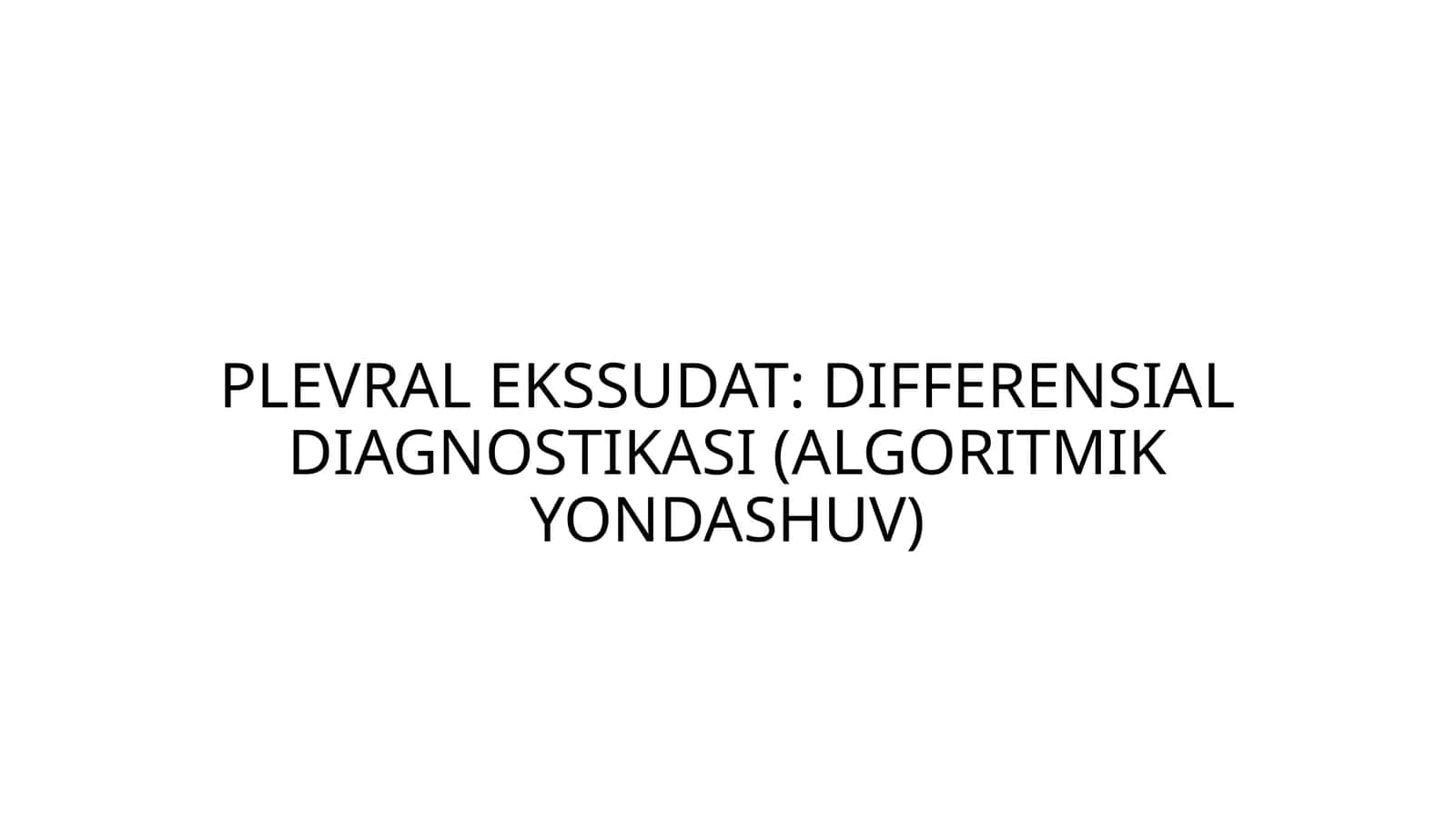 Plevral ekssudat asosida differensial diagnostika
