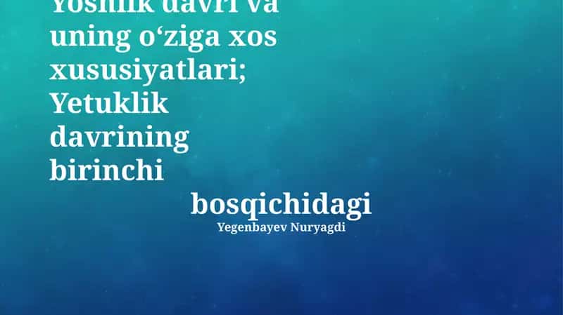 Yoshlik Davri va uning O‘ziga Xos Xususiyatlari