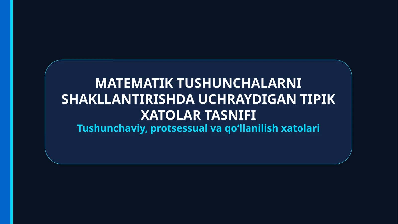MATEMATIK TUSHUNCHALARNI SHAKLLANTIRISHDA UCHRAYDIGAN TIPIK XATOLAR TASNIFI