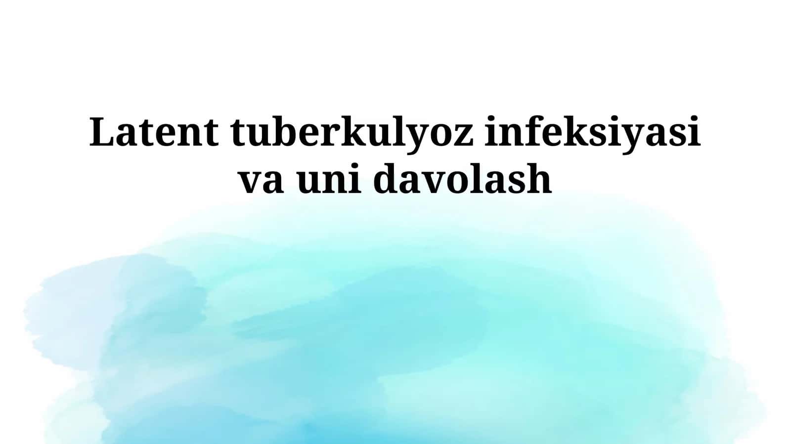 Latent tuberkulyoz infeksiyasi va uni davolash