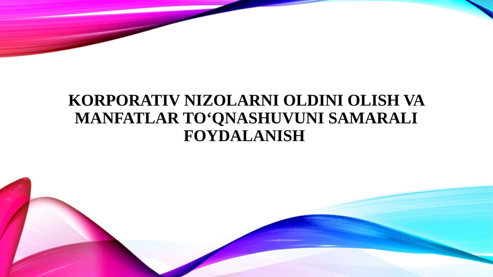 Korporativ nizolarni oldini olish va manfatlar to‘qnashuvuni samarali foydalanish