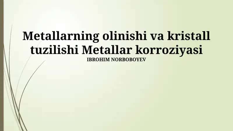 Metallarning olinishi va kristall tuzilishi Metallar korroziyasi