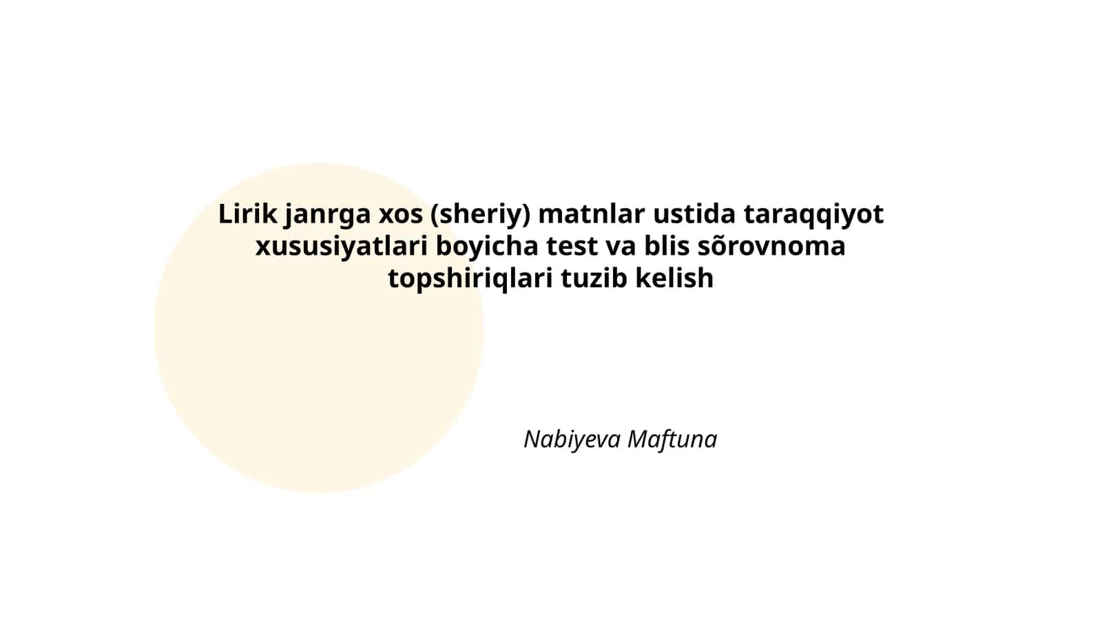 Lirik janrga xos (sheriy) matnlar ustida taraqqiyot xususiyatlari boyicha test va blis sõrovnoma topshiriqlari tuzib kelish