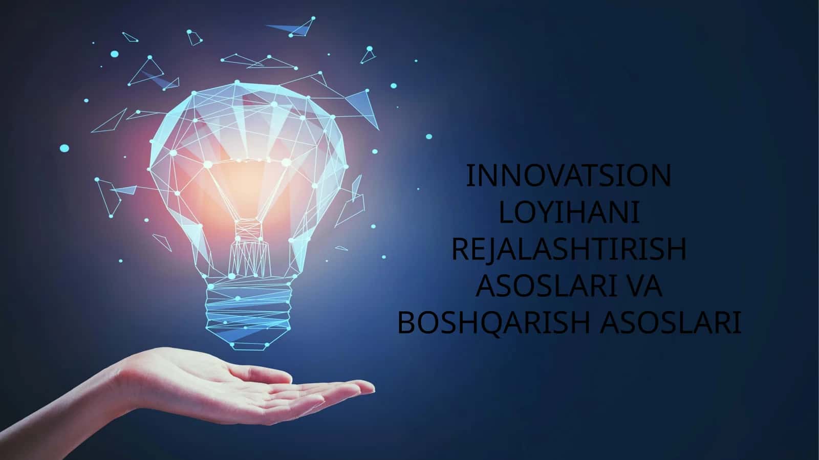 INNOVATSION LOYIHANI REJALASHTIRISH ASOSLARI VA BOSHQARISH ASOSLARI